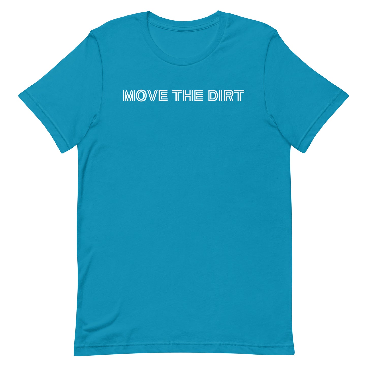 Move the Dirt! Unisex t-shirt