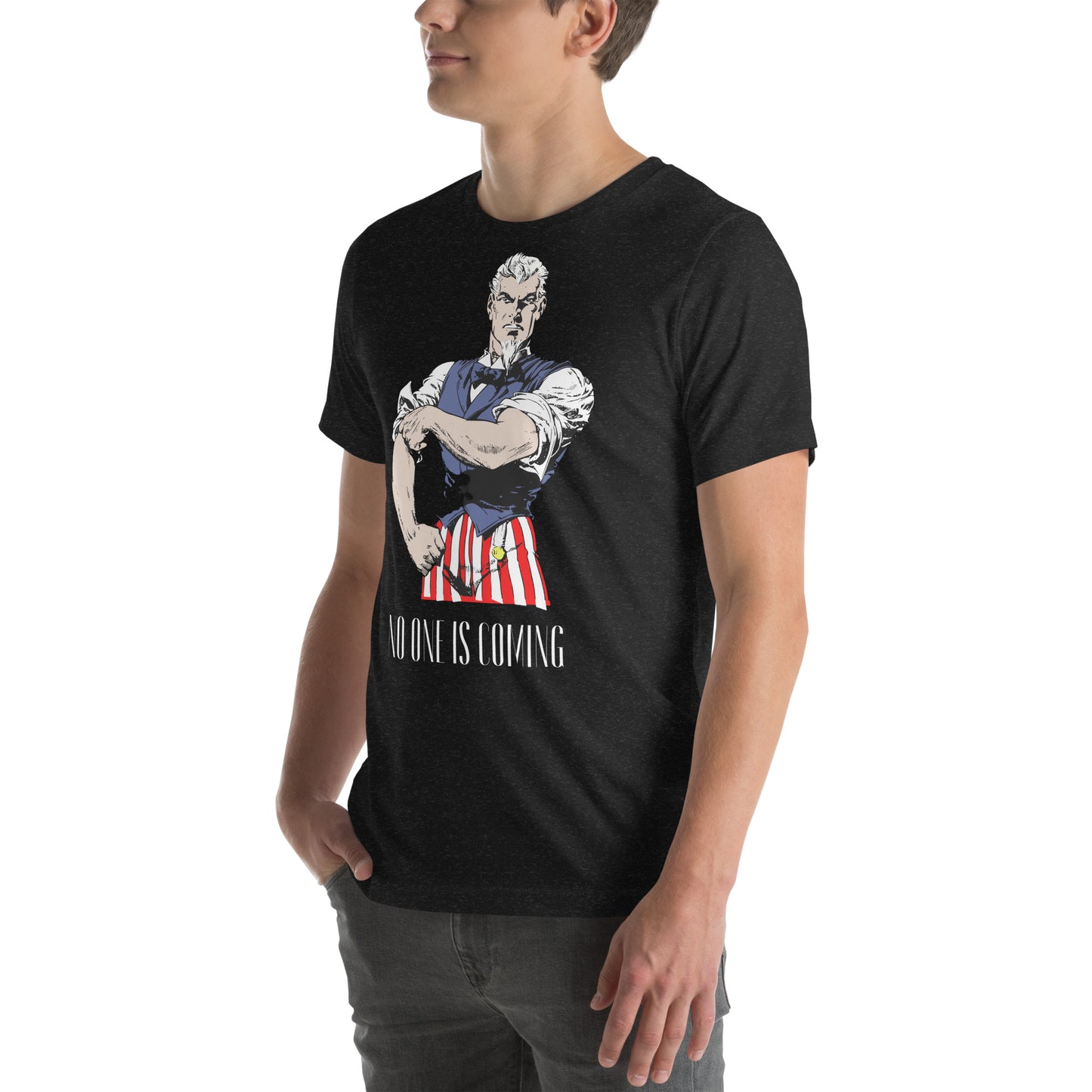 Uncle Sam No One Is Coming Unisex t-shirt