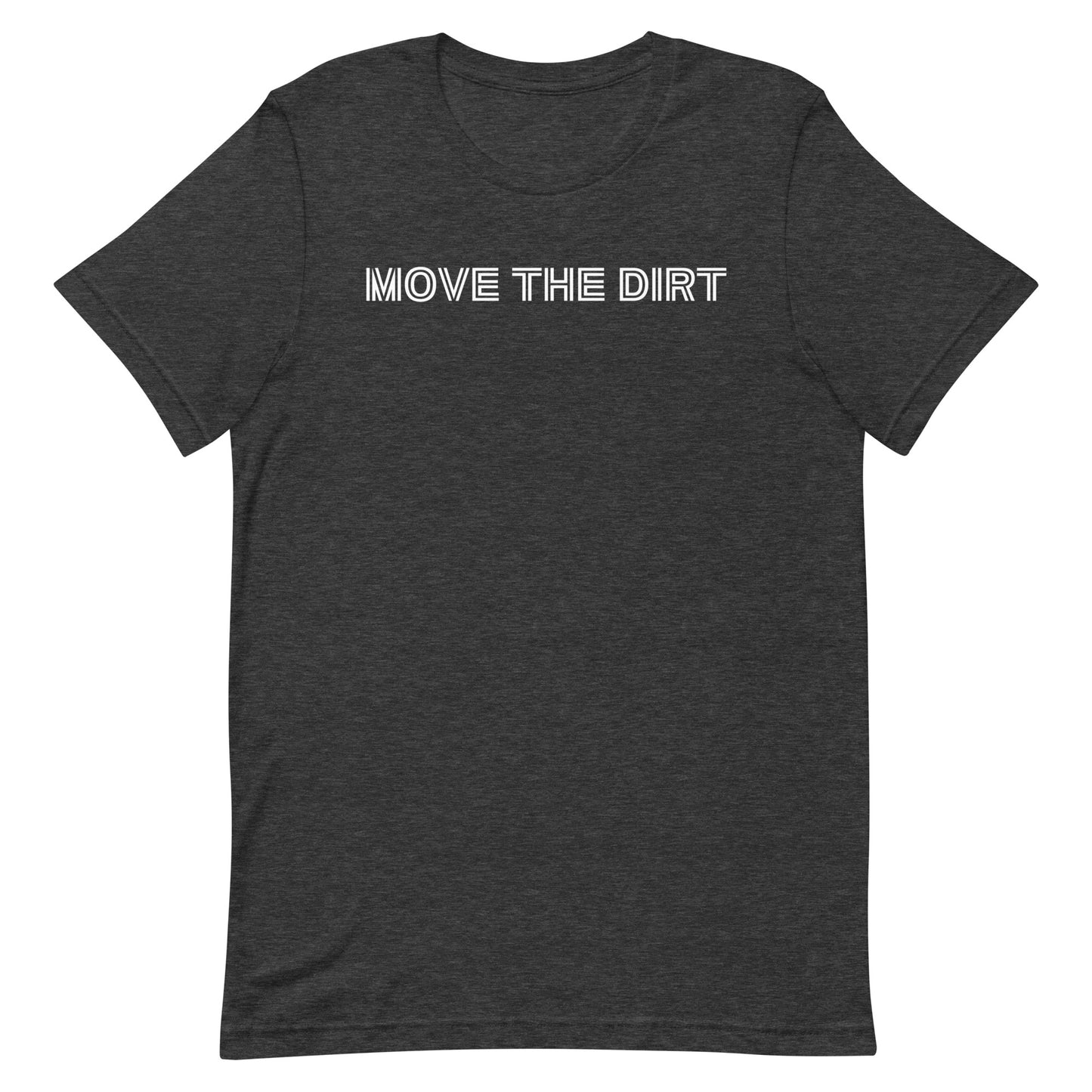 Move the Dirt! Unisex t-shirt