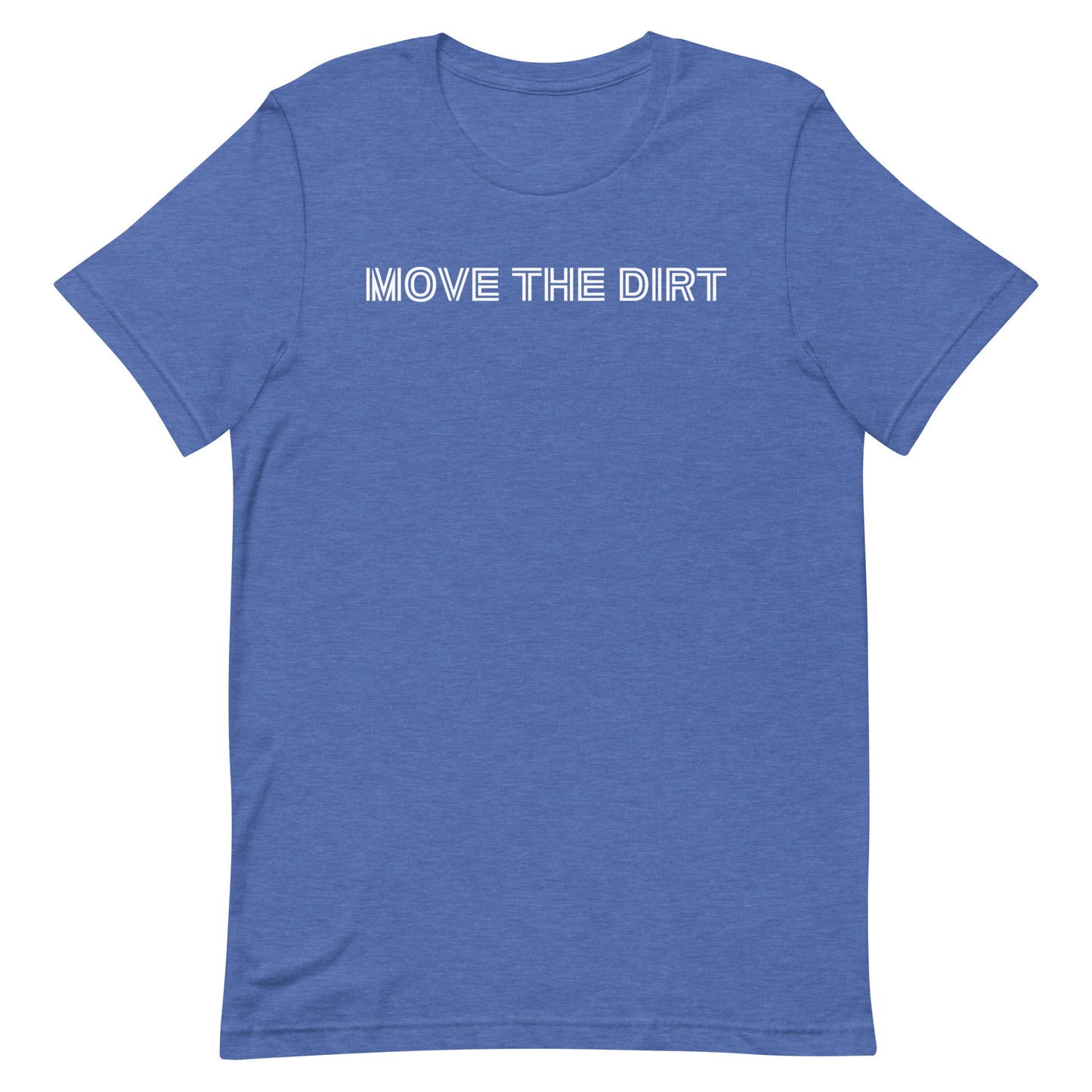 Move the Dirt! Unisex t-shirt