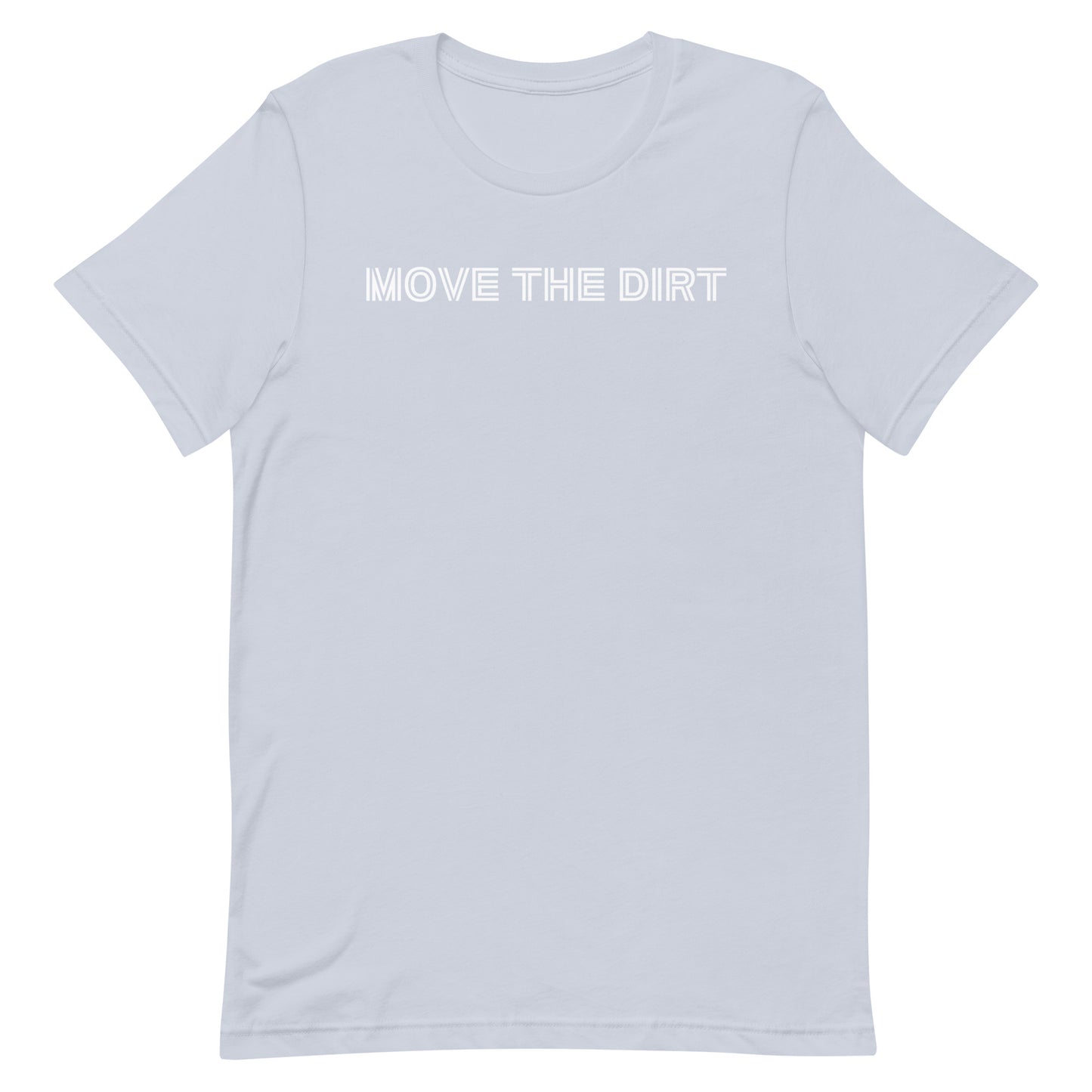 Move the Dirt! Unisex t-shirt