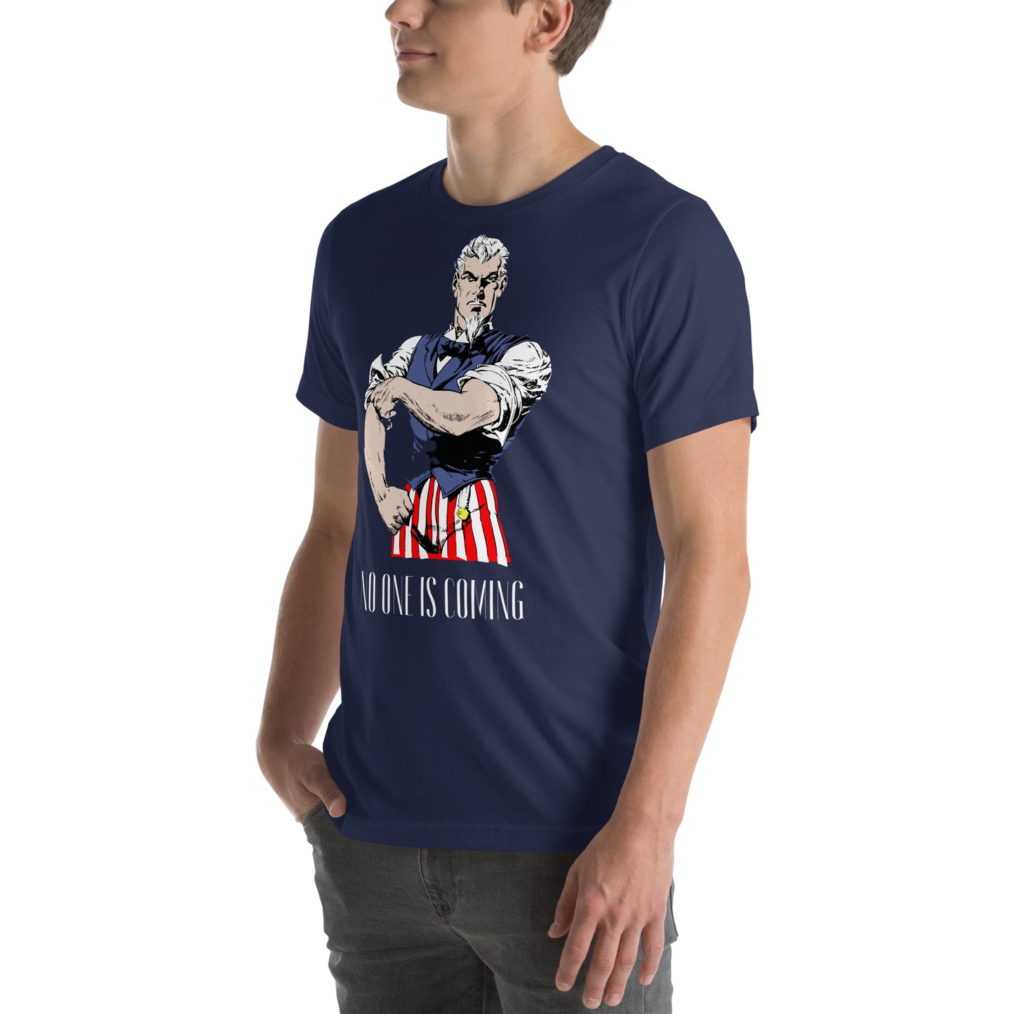 Uncle Sam No One Is Coming Unisex t-shirt