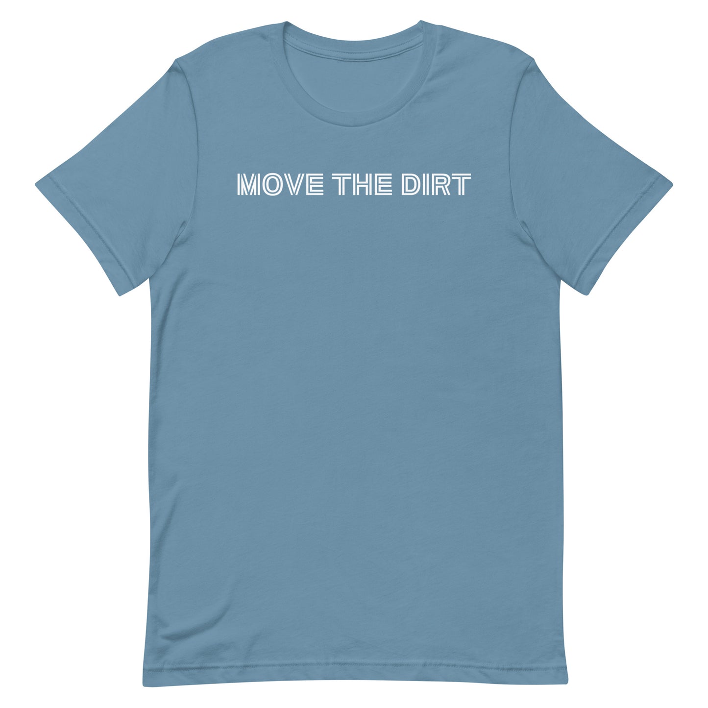 Move the Dirt! Unisex t-shirt