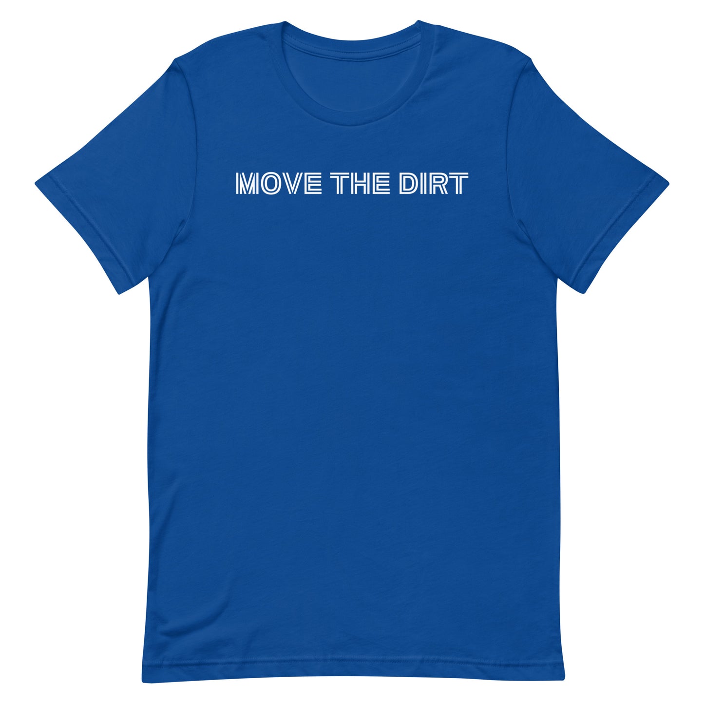 Move the Dirt! Unisex t-shirt